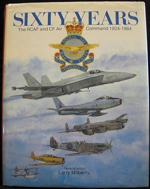 Seller image for Sixty Years - The RCAF and CF Air Command 1924-1984 for sale by Ainsworth Books ( IOBA)