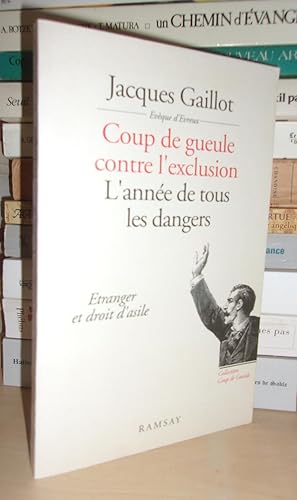 Seller image for COUP DE GUEULE CONTRE L'EXCLUSION : L'Anne De Tous Les Dangers, Etranger et Droit d'Asile for sale by Planet's books