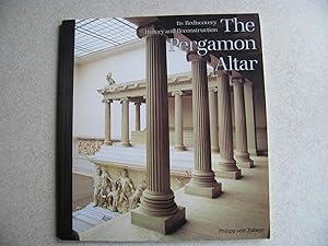 The Pergamon Altar. Its Rediscovery History & Reconstruction