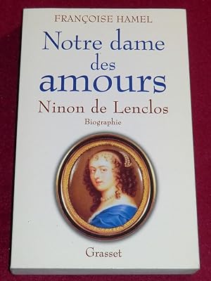 Image du vendeur pour NOTRE DAME DES AMOURS - Ninon de Lenclos - Biographie mis en vente par LE BOUQUINISTE