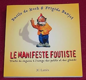 Imagen del vendedor de LE MANIFESTE FOUTISTE - Trait� de sagesse � l'usage des petits et des glands a la venta por LE BOUQUINISTE
