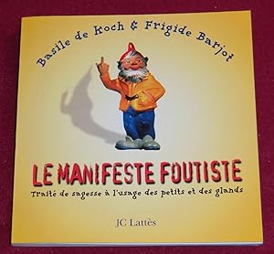 Image du vendeur pour LE MANIFESTE FOUTISTE - Trait de sagesse  l'usage des petits et des glands mis en vente par LE BOUQUINISTE