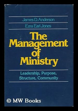 Imagen del vendedor de The Management of Ministry / James D. Anderson, Ezra Earl Jones a la venta por MW Books Ltd.