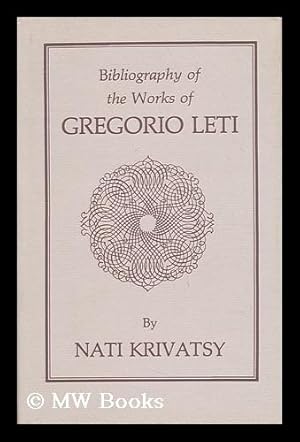 Immagine del venditore per Bibliography of the Works of Gregorio Leti / by Nati Krivatsy venduto da MW Books Ltd.