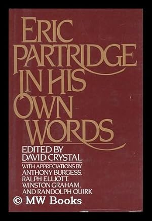Seller image for Eric Partridge in His Own Words / Edited by David Crystal ; with Appreciations by Anthony Burgess, Ralph Elliott, Winston Graham, and Randolph Quirk for sale by MW Books Ltd.