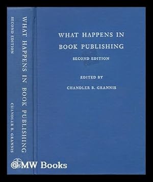 Seller image for What Happens in Book Publishing, Edited by Chandler B. Grannis for sale by MW Books Ltd.