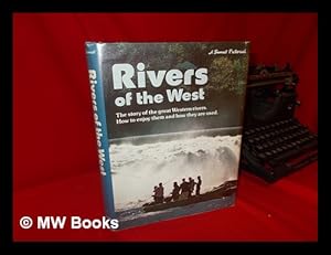Seller image for Rivers of the West / [Edited by Elizabeth Hogan ; Ill. and Maps, Steven Jacobs Design] for sale by MW Books Ltd.