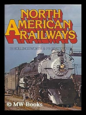 Imagen del vendedor de North American Railways / by J.B. Hollingsworth and P.B. Whitehouse a la venta por MW Books Ltd.