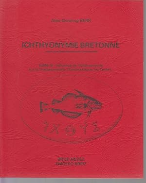 Imagen del vendedor de ICHTHYONYMIE BRETONNE - Tome 3 : Influence de l'Ichthyonymie sur la Thalassonymie, l'Onomastique, les Textes a la venta por CANO