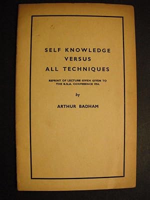 Self Knowledge versus All Technique: Reprint of Lecture Given to the B.N.A. Conference 1954