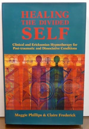 Bild des Verkufers fr Healing the Divided Self : Clinical and Ericksonian Hypnotherapy for Post-Traumatic and Dissociative Conditions zum Verkauf von RON RAMSWICK BOOKS, IOBA