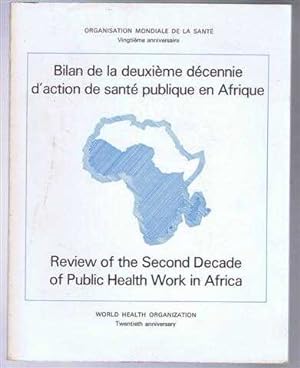 Bilan de la deuxieme decennie d'action de sante publique en Afrique, Review of the Second Decade ...