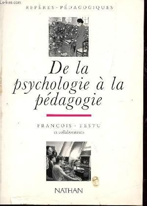 Seller image for DE LA PSYCHOLOGIE A LA PEDAGOGIE / COLLECTION REPERES PEDAGOGIQUES. for sale by Le-Livre