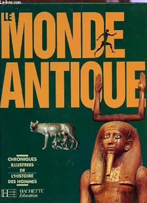 Seller image for LE MONDE ANTIQUE / COLLECTION CHRONIQUES ILLUSTREES DE L'HISTOIRE DES HOMMES. for sale by Le-Livre