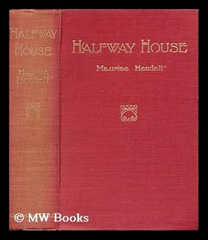 Bild des Verkufers fr Halfway House; a Comedy of Degrees, by Maurice Hewlett zum Verkauf von MW Books