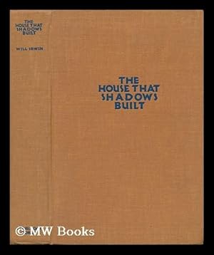 Image du vendeur pour The House That Shadows Built, by Will Irwin mis en vente par MW Books