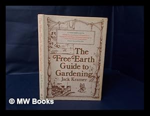 Seller image for The Free Earth Guide to Gardening / Jack Kramer for sale by MW Books