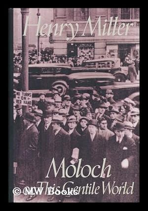 Seller image for Moloch, Or, This Gentile World / Henry Miller ; Introduction by Mary V. Dearborn for sale by MW Books