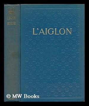 Seller image for L'Aiglon; a Play in Six Acts, by Edmond Rostand, Translated by Louis N. Parker for sale by MW Books