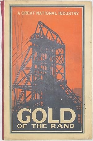 The Gold of the Rand: A Great National Industry (1887-1927)