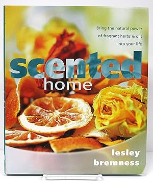 Seller image for Scented Home: Bring the Natural Power of Fragrant Herbs & Oils Into Your Life for sale by Book Nook