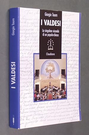 I Valdesi la singolare vicenda di un popolo-chiesa (1170-1999). Giorgio Tourn.