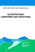 Glaciotectonic Landforms and Structures.; (Glaciology and Quaternary Geology series)