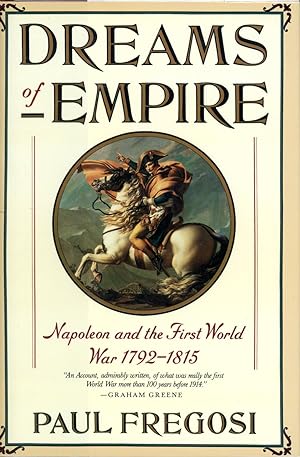 Seller image for DREAMS OF EMPIRE: Napoleon and the first world war 1792-1815 for sale by Frey Fine Books