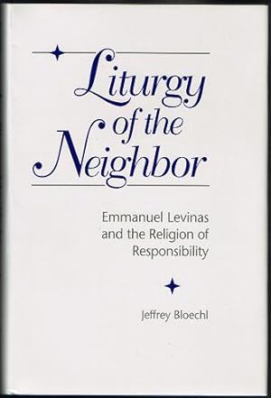 Image du vendeur pour Liturgy of the Neighbor: Emmanuel Levinas and the Religion of Responsibility mis en vente par Nighttown Books