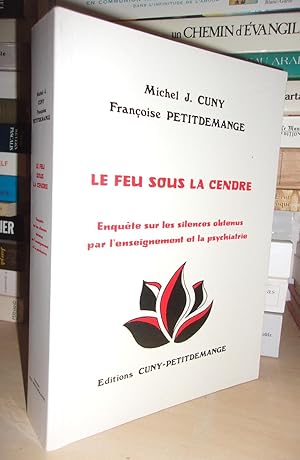 Seller image for LE FEU SOUS LA CENDRE : Enqute Sur Les Silences Obtenus Par l'Enseignement et La Psychiatrie for sale by Planet's books