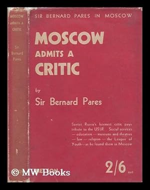 Seller image for Moscow admits a critic / [by] Bernard Pares for sale by MW Books
