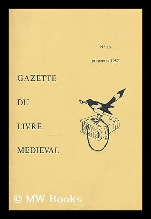 Image du vendeur pour Gazette du livre medieval ; no. 10, Printemps, 1987 mis en vente par MW Books