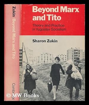 Seller image for Beyond Marx and Tito : theory and practice in Yugoslav socialism / Sharon Zukin for sale by MW Books