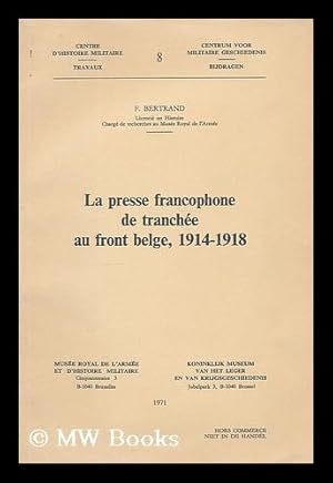 Immagine del venditore per La presse francophone de tranchee au front Belge, 1914-1918 / by F. Bertrand venduto da MW Books