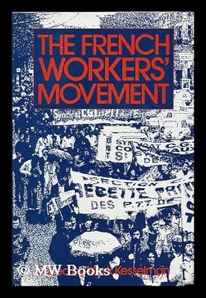 Seller image for The French workers' movement : economic crisis and political change / edited by Mark Kesselman with the assistance of Guy Groux ; translated by Edouardo Diaz, Arthur Goldhammer, and Richard Shryock for sale by MW Books