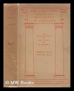 Immagine del venditore per The Christian Socialist movement in England : an introduction to the study of its history / by Gilbert Clive Binyon venduto da MW Books