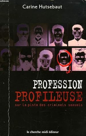 Seller image for PROFESSION: PROFILEUSE, SUR LA PISTE DES CRIMINELS SEXUELS. for sale by Le-Livre