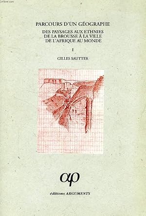 Seller image for PARCOURS D'UN GEOGRAPHE, DES PAYSAGES AUX ETHNIES, DE LA BROUSSE A LA VILLE, DE L'AFRIQUE AU MONDE, I for sale by Le-Livre