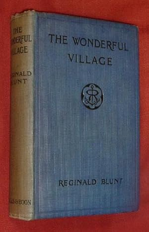 THE WONDERFUL VILLAGE: A Further record of some famous folk and places by Chelsea Reach