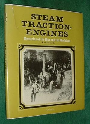 STEAM TRACTION-ENGINES: Memories of the Men and the Machines