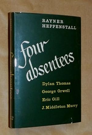 Imagen del vendedor de FOUR ABSENTEES. Dylan Thomas: George Orwell: Eric Gill: J.Middleton Murry. a la venta por Portman Rare Books