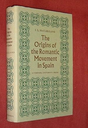 THE ORIGINS OF THE ROMANTIC MOVEMENT IN SPAIN: A Survey of Aesthetic Uncertainties In the Age of ...