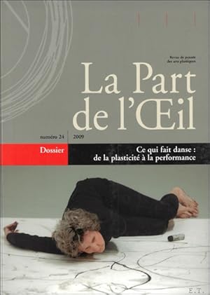 Bild des Verkufers fr part de l'oeil : Ce qui fait danse : de la plasticite a la performance. zum Verkauf von BOOKSELLER  -  ERIK TONEN  BOOKS