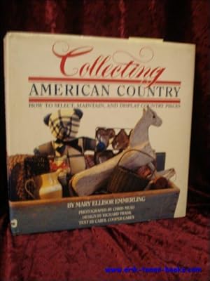 Seller image for Collecting American Country. How to select, maintain and display Country pieces, for sale by BOOKSELLER  -  ERIK TONEN  BOOKS