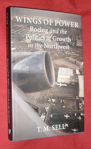 WINGS OF POWER, Boeing and the Politics of Growth in the Northwest