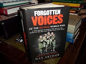 Forgotten Voices of the Second World War : A New History of the Second World War in the Words of ...