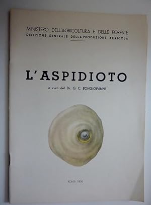 Imagen del vendedor de Ministero dell'Agricoltura e delle Foreste, Direzione Generale della Produzione Agricola L'ASPIDIOTO A cura del Dr. G.C. Bongiovanni" a la venta por Historia, Regnum et Nobilia