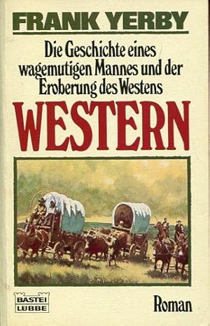 Imagen del vendedor de WESTERN - Die Geschichte eines wagemutigen Mannes und der Eroberung des Westens. Roman. a la venta por Antiquariat am Flughafen