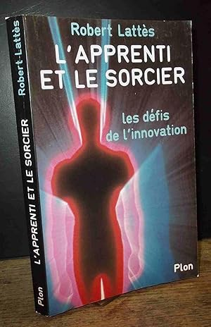 Seller image for L'APPRENTI ET LE SORCIER OU LES DEFIS DE L'INNOVATION for sale by Livres 113