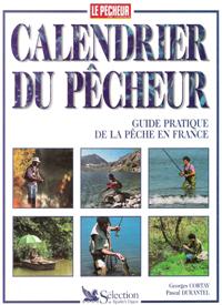 Seller image for Calendrier Du Pcheur : Guide Pratique De La Pche En France ( et  L'tranger ) for sale by Au vert paradis du livre